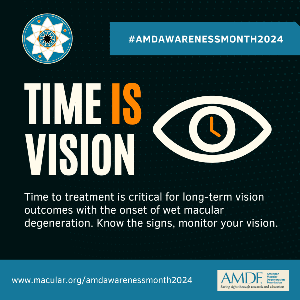 AMD Awareness Month 2024 graphic on "Time is Vision". Text reads "Time is Vision -- Time to treatment is critical for long-term vision outcomes with the onset of wet macular degeneration. Know the signs, monitor your vision."